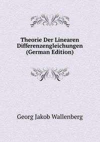 Theorie Der Linearen Differenzengleichungen (German Edition)
