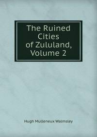 The Ruined Cities of Zululand, Volume 2