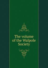 The volume of the Walpole Society