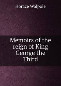 Memoirs of the reign of King George the Third