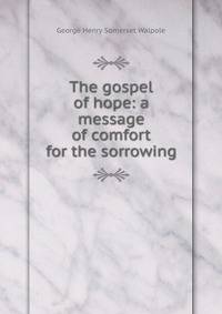 The gospel of hope: a message of comfort for the sorrowing