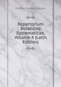 Repertorium Botanices Systematicae, Volume 4 (Latin Edition)