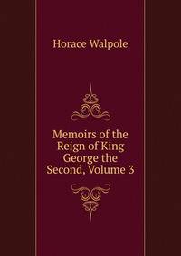 Memoirs of the Reign of King George the Second, Volume 3