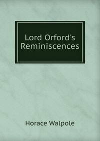 Lord Orford's Reminiscences