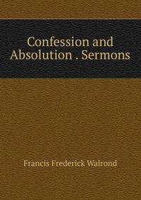 Confession and Absolution . Sermons