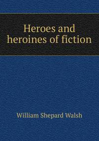 Heroes and heroines of fiction