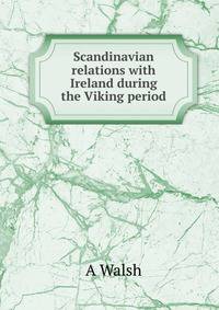 Scandinavian relations with Ireland during the Viking period