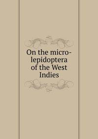 On the micro-lepidoptera of the West Indies