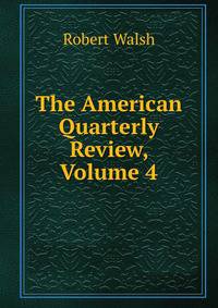 The American Quarterly Review, Volume 4