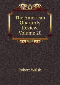 The American Quarterly Review, Volume 20