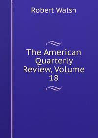 The American Quarterly Review, Volume 18