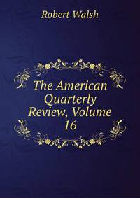 The American Quarterly Review, Volume 16