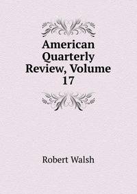 American Quarterly Review, Volume 17