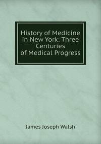 History of Medicine in New York: Three Centuries of Medical Progress