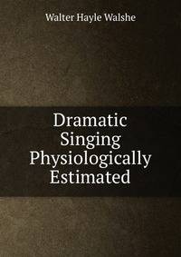 Dramatic Singing Physiologically Estimated