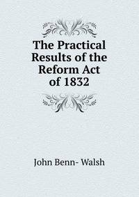 The Practical Results of the Reform Act of 1832