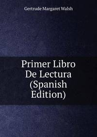 Primer Libro De Lectura (Spanish Edition)