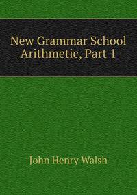 New Grammar School Arithmetic, Part 1
