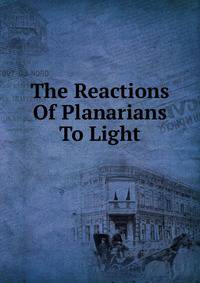 The Reactions Of Planarians To Light