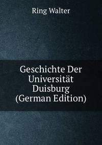 Geschichte Der Universitat Duisburg (German Edition)