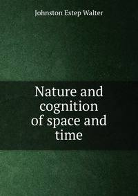 Nature and cognition of space and time