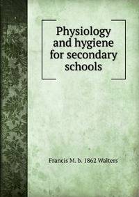 Physiology and hygiene for secondary schools