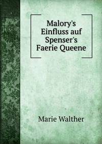 Malory's Einfluss auf Spenser's Faerie Queene