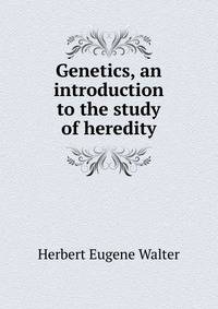 Genetics, an introduction to the study of heredity