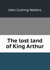 The lost land of King Arthur