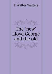 The "new" Lloyd George and the old