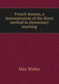 French lessons, a demonstration of the direct method in elementary teaching
