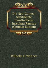 Die Neu-Guinea-Schildkrote Carettochelys insculpta Ramsay (German Edition)