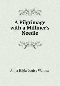 A Pilgrimage with a Milliner's Needle