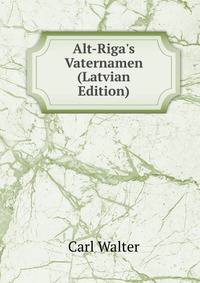 Alt-Riga's Vaternamen (Latvian Edition)