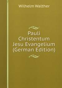 Pauli Christentum Jesu Evangelium (German Edition)