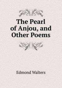 The Pearl of Anjou, and Other Poems