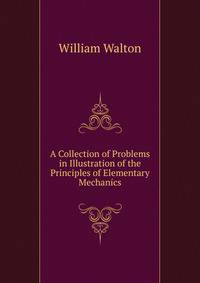 A Collection of Problems in Illustration of the Principles of Elementary Mechanics