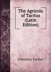 The Agricola of Tacitus (Latin Edition)