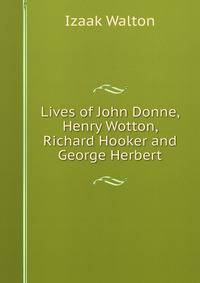 Lives of John Donne, Henry Wotton, Richard Hooker and George Herbert