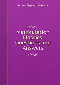 Matriculation Classics, Questions and Answers