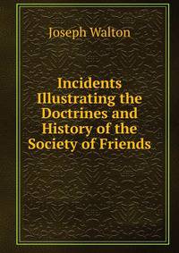 Incidents Illustrating the Doctrines and History of the Society of Friends