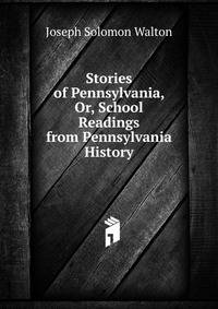 Stories of Pennsylvania, Or, School Readings from Pennsylvania History