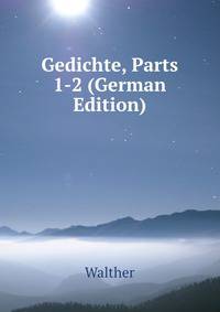 Gedichte, Parts 1-2 (German Edition)