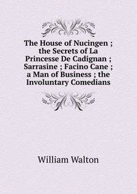 The House of Nucingen ; the Secrets of La Princesse De Cadignan ; Sarrasine ; Facino Cane ; a Man of Business ; the Involuntary Comedians