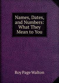 Names, Dates, and Numbers: What They Mean to You