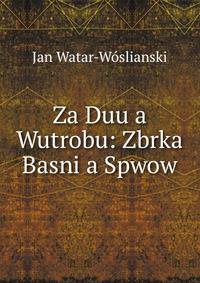 Za Duu a Wutrobu: Zbrka Basni a Spwow
