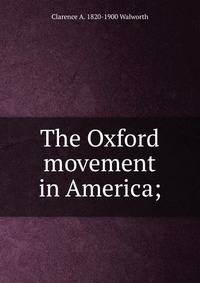 The Oxford movement in America;