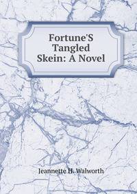 Fortune'S Tangled Skein: A Novel
