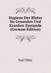 Hygiene Des Blutes Im Gesunden Und Kranken Zustande (German Edition)
