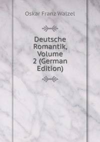 Deutsche Romantik, Volume 2 (German Edition)